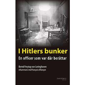 I Hitlers Bunker En Officer Som Var Där Berättar 23 Juli 1944-29 Apr