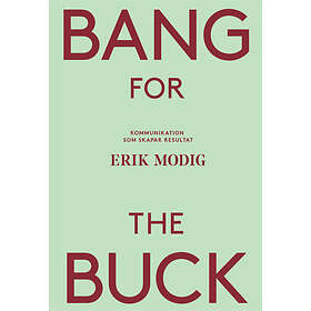Bang For The Buck Kommunikation Som Skapar Resultat