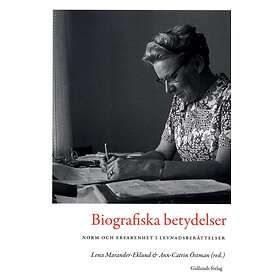 Biografiska Betydelser Norm Och Erfarenhet I Levnadsberättelser