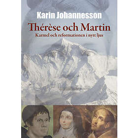 Thérèse Och Martin Karmel Reformationen I Nytt Ljus