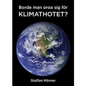 Borde Man Oroa Sig För Klimathotet?