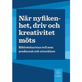 När Nyfikenhet, Driv Och Kreativitet Möts Bibliotekariens Roll Som P