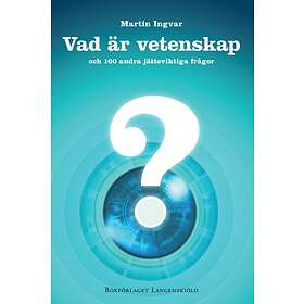 Vad Är Vetenskap Och 100 Andra Jätteviktiga Frågor