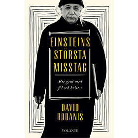Einsteins Största Misstag Ett Geni Med Fel Och Brister