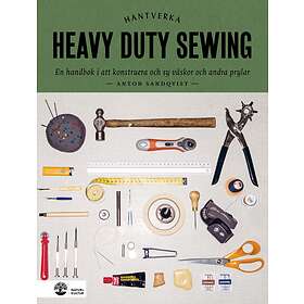 Heavy Duty Sewing En Handbok I Att Konstruera Och Sy Väskor Andra Pr