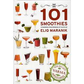 101 Smoothies Vitaminrika Fruktdrinkar Att Njuta Av