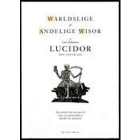 Wärdslige & Andelige Wisor Av Lars Johanson Lucidor Den Olycklige