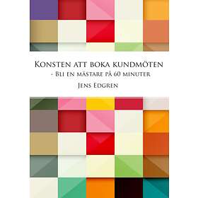 Konsten Att Boka Kundmöten, Bli En Mästare På 60 Minuter