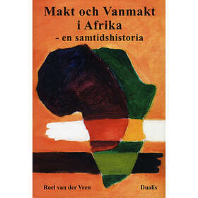 Makt Och Vanmakt I Afrika En Samtidshistoria