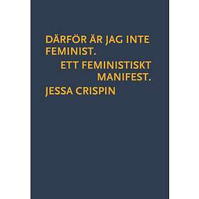Därför Är Jag Inte Feminist Ett Feministiskt Manifest