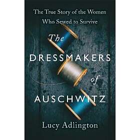 The Dressmakers Of Auschwitz