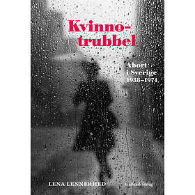 Kvinnotrubbel Abort I Sverige 1938-1974