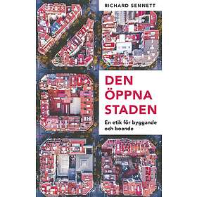 Den Öppna Staden En Etik För Byggande Och Boende