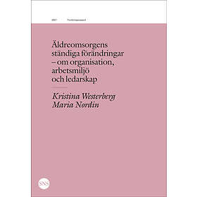 Äldreomsorgens Ständiga Förändringar Organisation, Arbetsmiljö, Leda