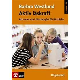 Aktiv Läskraft Att Undervisa I Lässtrategi För Förståelse Högstadiet