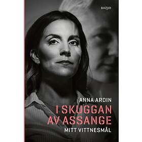 I Skuggan Av Assange Mitt Vittnesmål