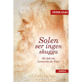 Solen Ser Ingen Skugga En Bok Om Leonardo Da Vinci