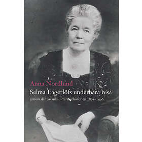 Selma Lagerlöfs Underbara Resa Genom Den Svenska Litteraturhistorien 1