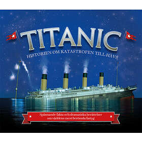 Titanic- Historien Om Katastrofen Till Havs