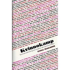 Kvinnokamp Synen På Underordning Och Motstånd I Den Nya Kvinnorörels