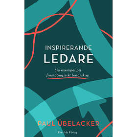 Inspirerande Ledare Sju Exempel På Framgångsrikt Ledarskap