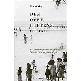 Den Övre Luftens Gudar Hur En Grupp Nytänkande Antropologer Förändra