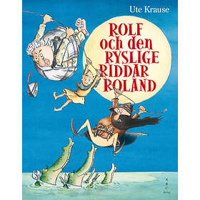 Rolf Och Den Ryslige Riddar Roland