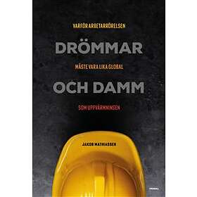 Drömmar Och Damm Varför Arbetarrörelsen Måste Vara Lika Global Som U