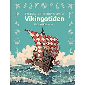 Sveriges Fantastiska Historia Vikingatiden - Hitta Bästa Pris På Prisjakt