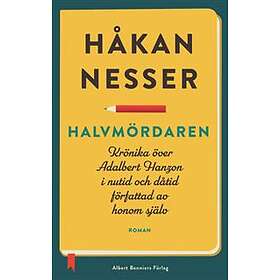 Halvmördaren Krönika Över Adalbert Hanzon I Nutid Och Dåtid Författa