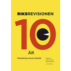 Riksrevisionen Tio År Granskning, Ansvar, Lärande