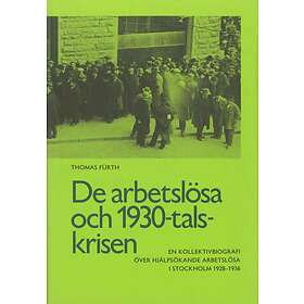 De Arbetslösa Och 1930-talskrisen En Kollektivbiografi Över Hjälpsök