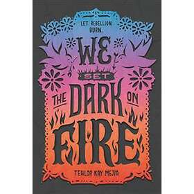 We Set The Dark On Fire