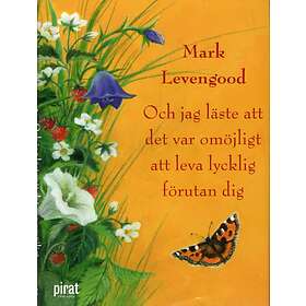 Och Jag Läste Att Det Var Omöjligt Leva Lycklig Förutan Dig