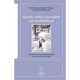 Norden Mellan Stormakter Och Fredsförbund Nordiskt Säkerhetspolitisk