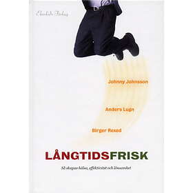 Långtidsfrisk Så Skapas Hälsa, Effektivitet Och Lönsamhet