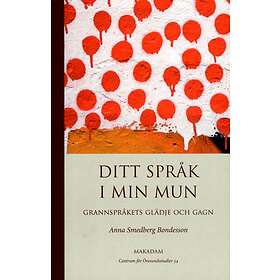 Ditt Språk I Min Mun Grannspråkets Glädje Och Gagn