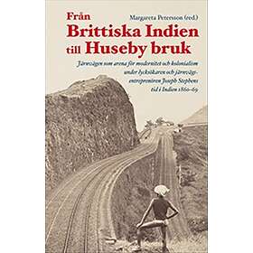 Från Brittiska Indien Till Huseby Bruk Järnvägen Som Arena För Moder