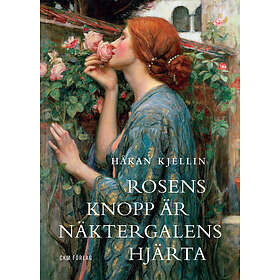 Rosens Knopp Är Näktergalens Hjärta Kulturhistoriska Strövtåg I Värl