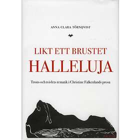 Likt Ett Brustet Halleluja Trons Och Tvivlets Tematik I Christine Fa
