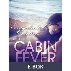 LUST Cabin Fever 5: Complicated Caution (E-bok)