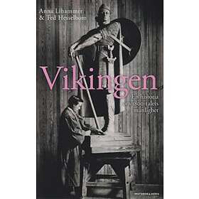 Historiska Media Vikingen : en historia om 1800-talets manlighet