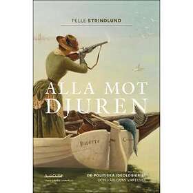 h:ström Text & Kultur AB Alla mot djuren : de politiska ideologierna