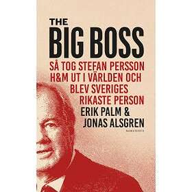 The Big Boss : så tog Stefan Persson H&M ut i världen och bl