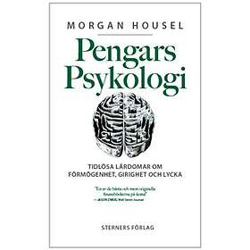 Pengars psykologi : tidlösa lärdomar om förmögenhet, g