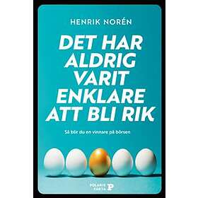 Polaris Fakta Det har aldrig varit enklare att bli rik : så blir du en