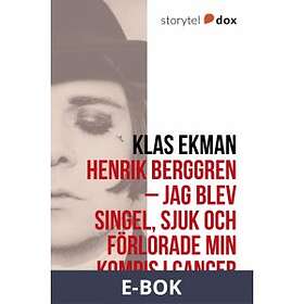 Storytel Dox Henrik Berggren Jag blev singel, sjuk och förlorade min