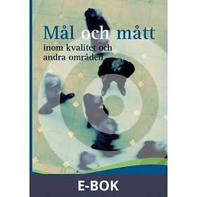 Mål och mått: inom kvalitet andra områden (E-bok)