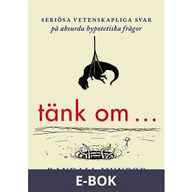 Volante Tänk om ... Seriösa vetenskapliga svar på absurda hypotetiska