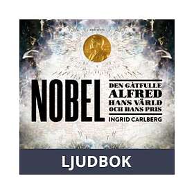 Nobel : den gåtfulle Alfred, hans värld och pris, Ljudbok